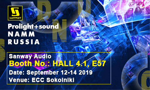 Triển lãm SANWAY AUDIO 2019 PROLIGHT VÀ SOUND & NAMM RUSSIA